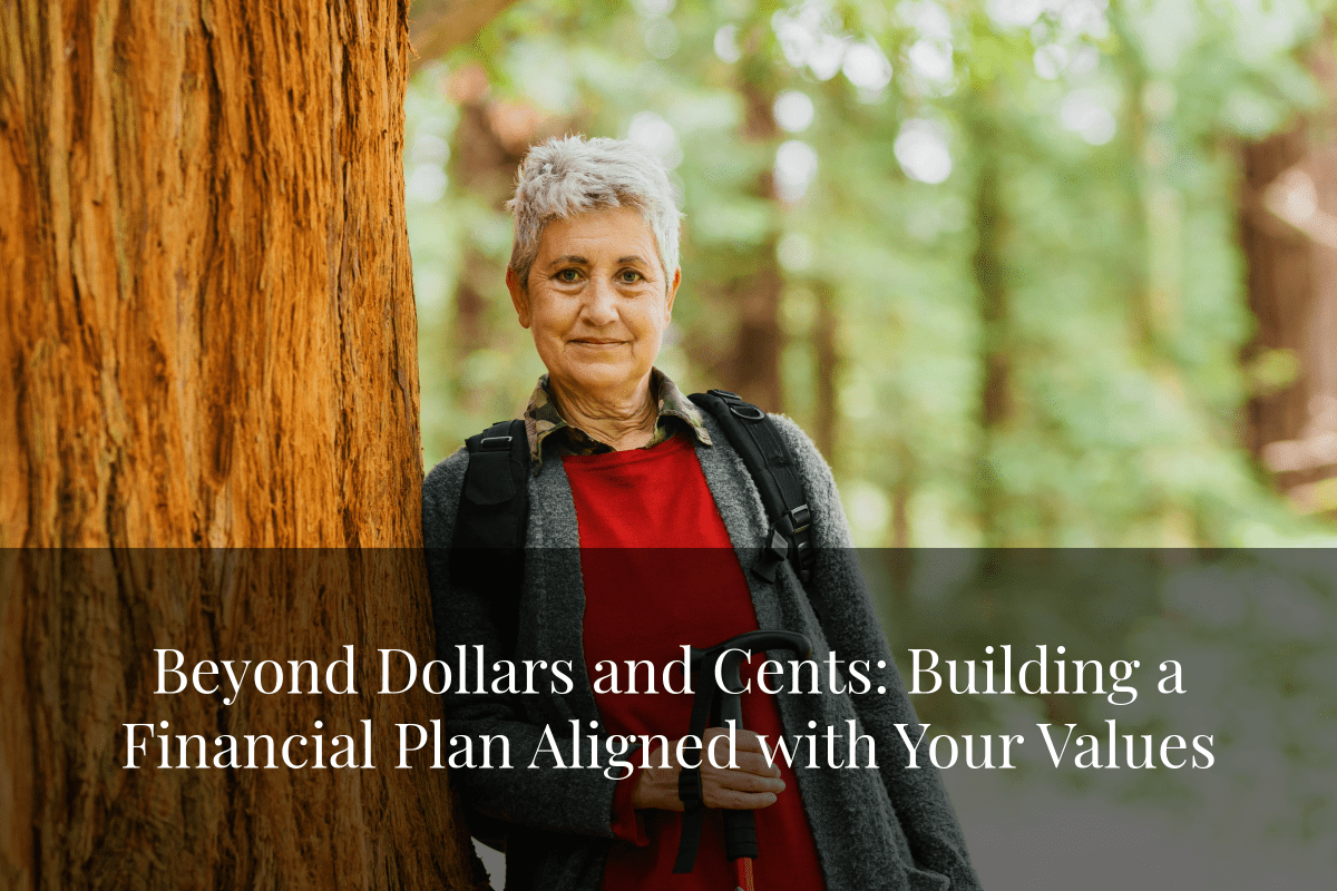 Beyond Dollars and Cents Building a Financial Plan Aligned with Your Values 1200x800