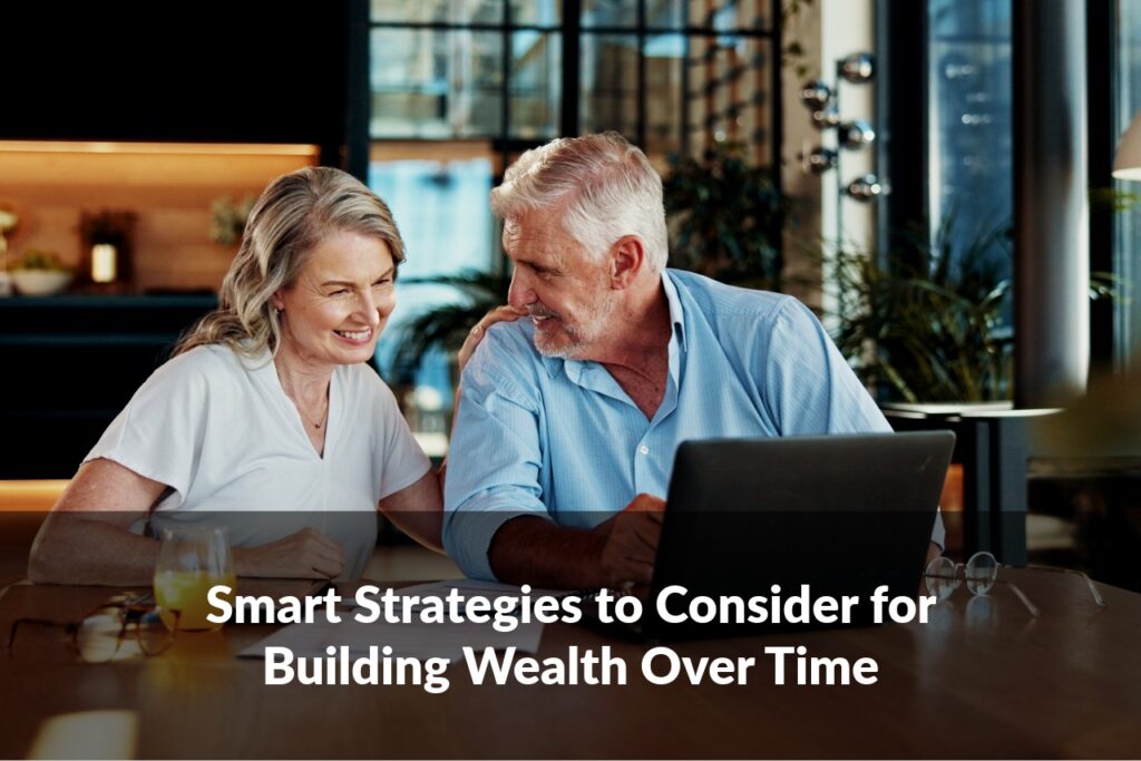 Smart strategies for growing wealth over time: save consistently, invest wisely, and adapt as life changes.