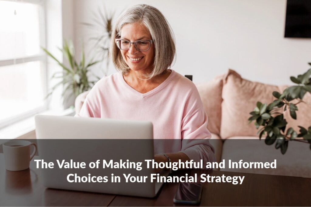 Making thoughtful financial decisions means taking time to understand what matters most before you act.