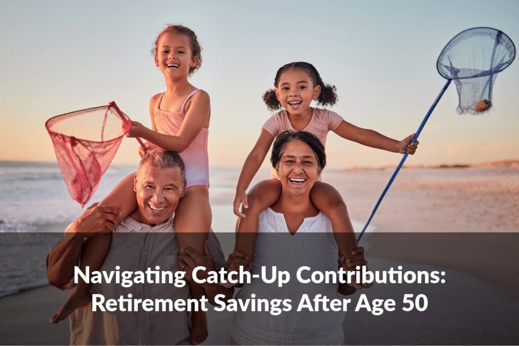 Start navigating catch-up contributions and see how extra savings opportunities can help prepare you for the years ahead.