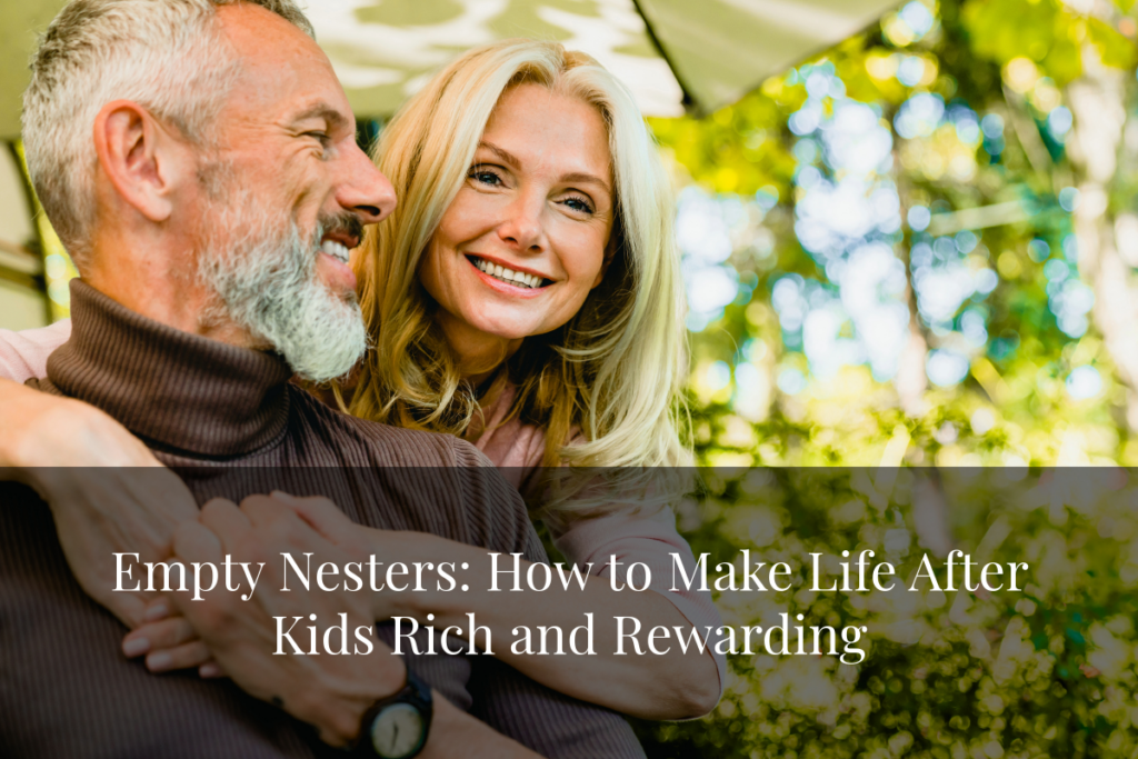Empty Nesters How to Make Life After Kids Rich and Rrewarding 1200x800