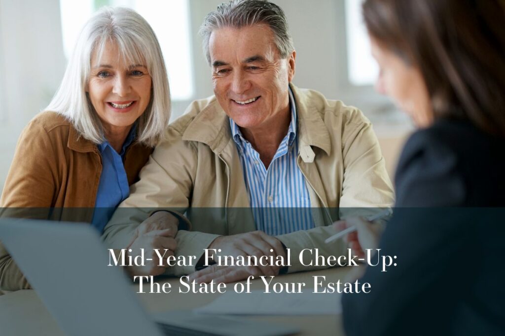 Mid-year is ideal for an estate plan review! Check out our guide on the why and how of mid-year estate planning.