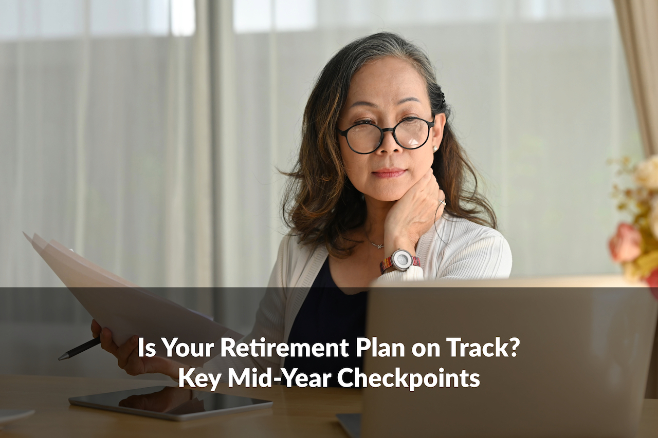 Is your retirement plan on track? Don’t miss these key mid-year checkpoints to stay ahead of your financial goals!