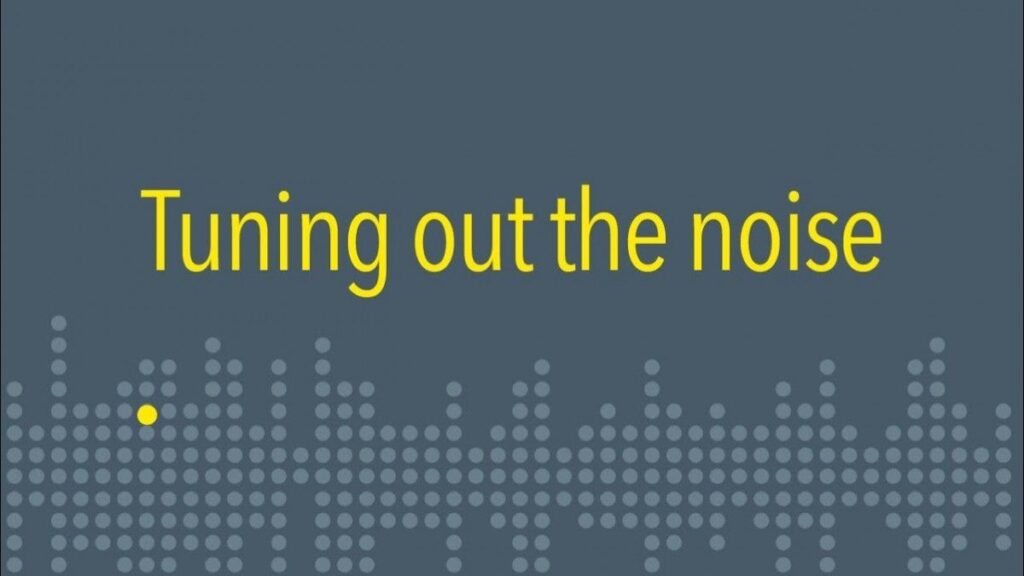 tuning out the noise 5e747a17014b996f851b5e0637ce732a